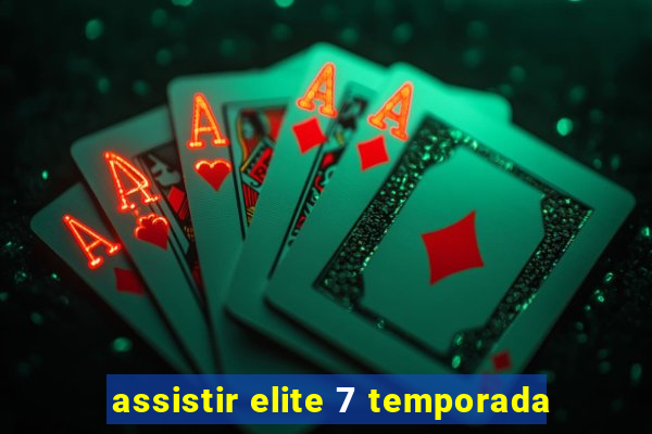 assistir elite 7 temporada